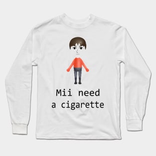 Mii Need A Cigarette, Funny Wii Long Sleeve T-Shirt